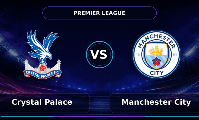 Nhận định Crystal Palace vs Manchester City
