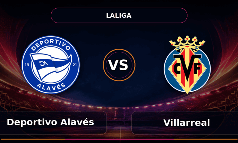Nhận định Deportivo Alavés vs Villarreal
