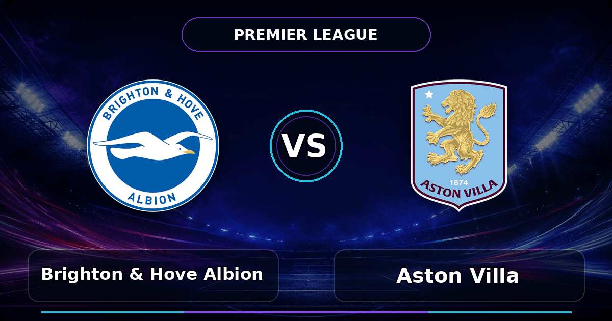Nhận định Brighton vs Aston Villa