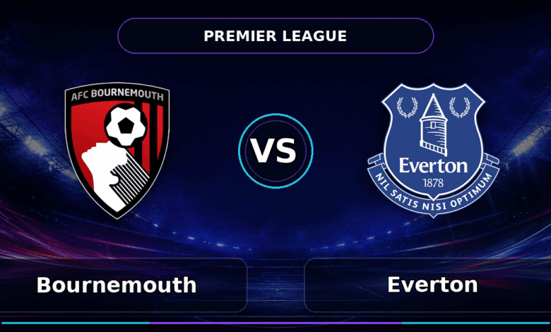Nhận định Bournemouth vs Everton