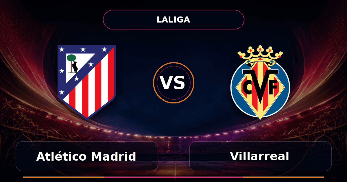 Nhận định Atlético Madrid vs Villarreal