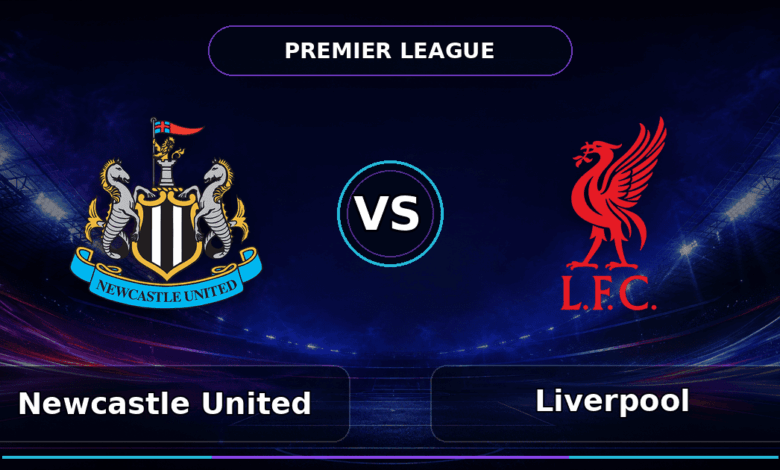 Nhận định Newcastle United vs Liverpool