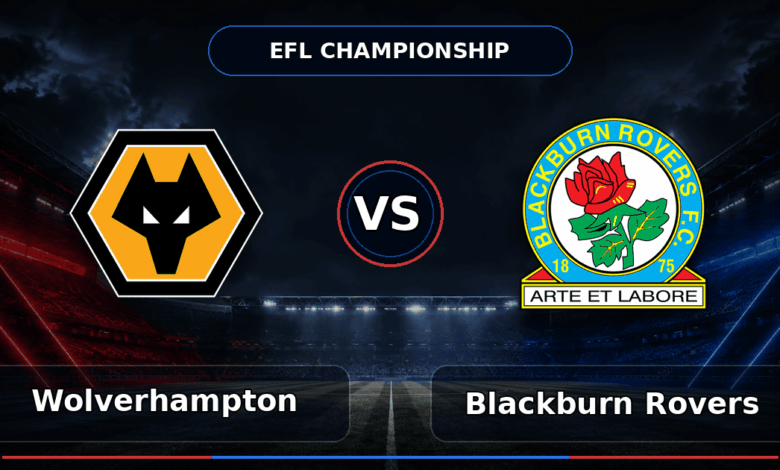 Nhận định Wolverhampton Wanderers vs Blackburn Rovers