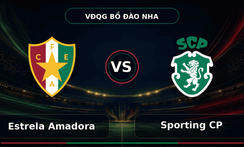 Nhận định Estrela Amadora vs Sporting CP