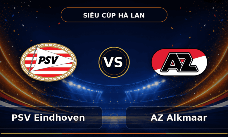 Nhận định PSV Eindhoven vs AZ Alkmaar