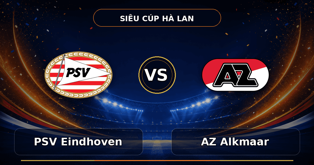 Nhận định PSV Eindhoven vs AZ Alkmaar