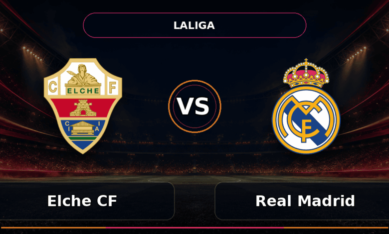 Nhận định Elche CF vs Real Madrid