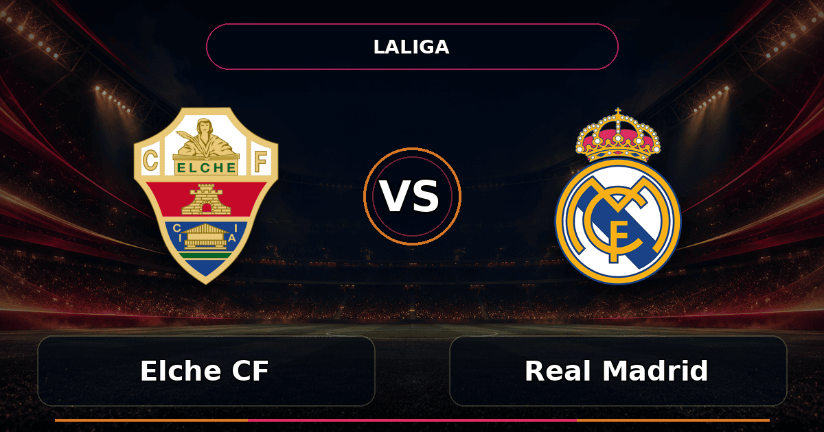 Nhận định Elche CF vs Real Madrid