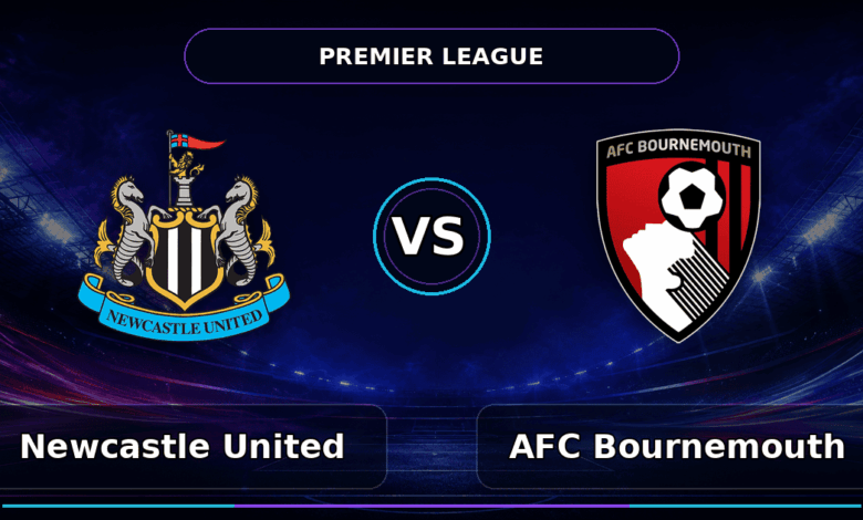 Nhận định Newcastle United vs AFC Bournemouth