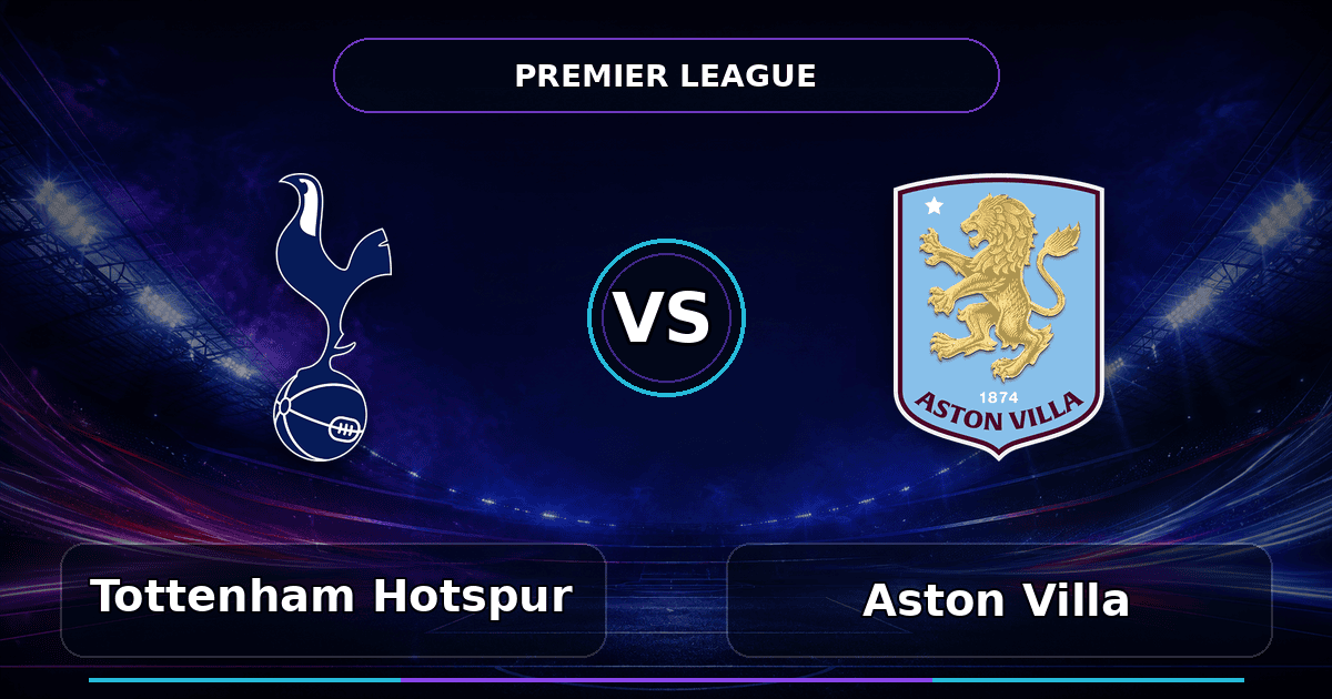 Nhận định Tottenham Hotspur vs Aston Villa