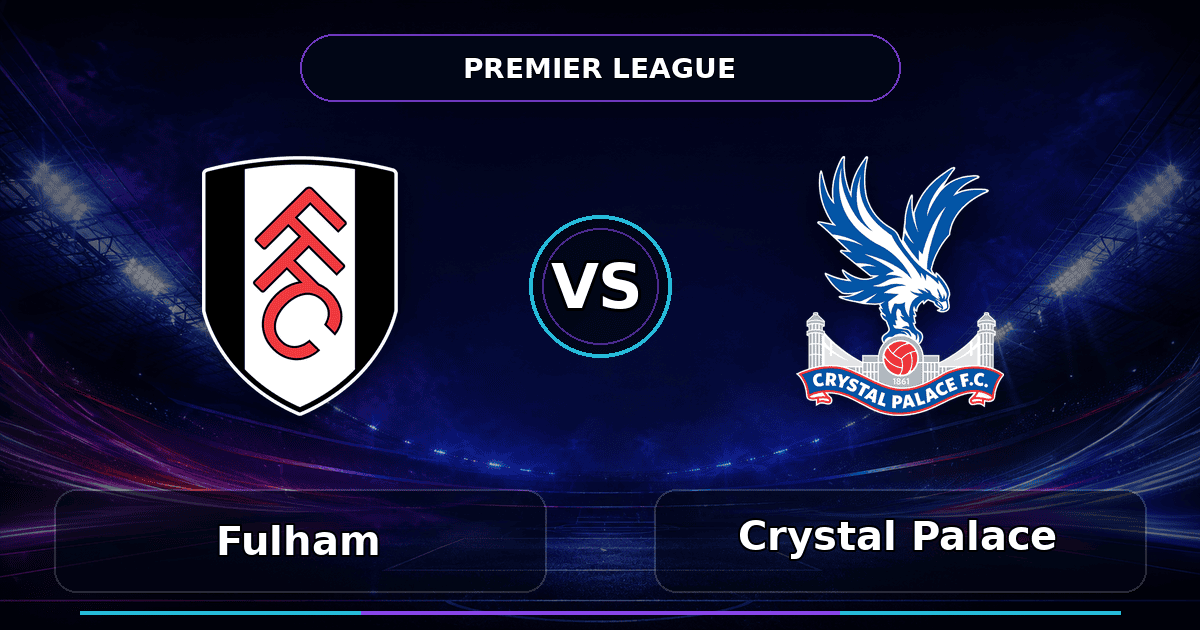 Nhận định Fulham vs Crystal Palace