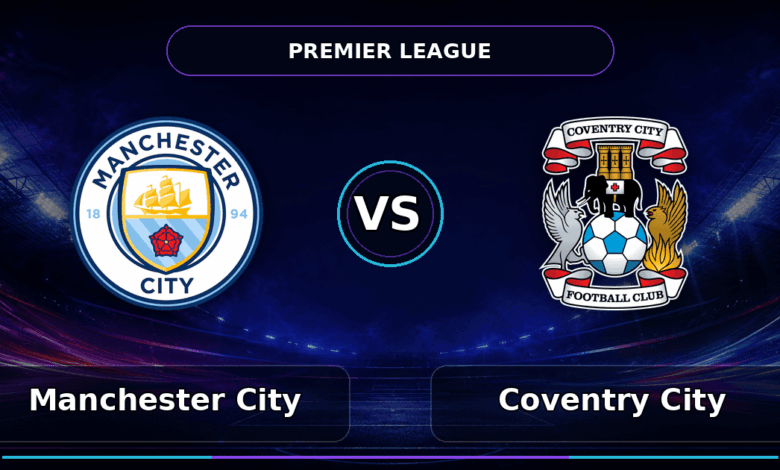 Nhận định Manchester City vs Coventry City