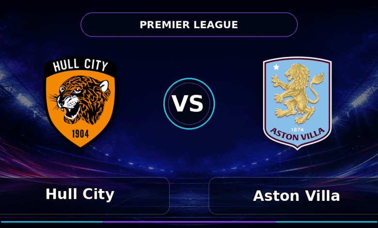 Nhận định Hull City vs Aston Villa