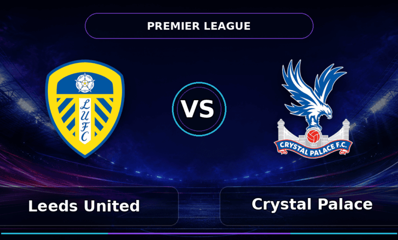 Nhận định Leeds United vs Crystal Palace