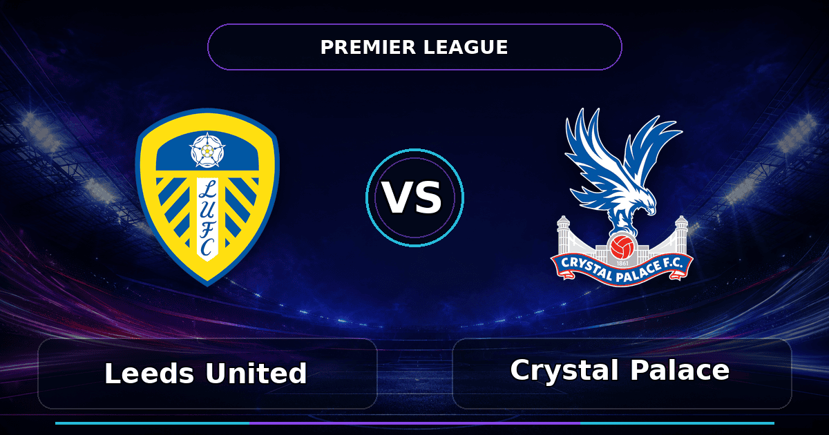 Nhận định Leeds United vs Crystal Palace