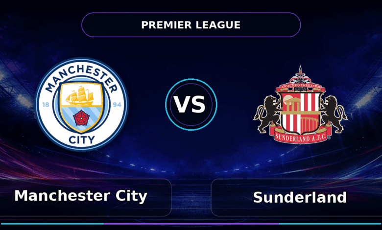 Nhận định Manchester City vs Sunderland