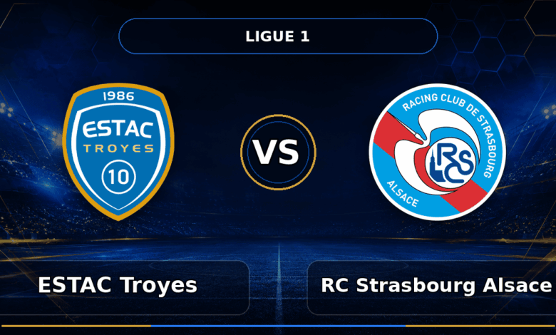 Nhận định ESTAC Troyes vs RC Strasbourg Alsace