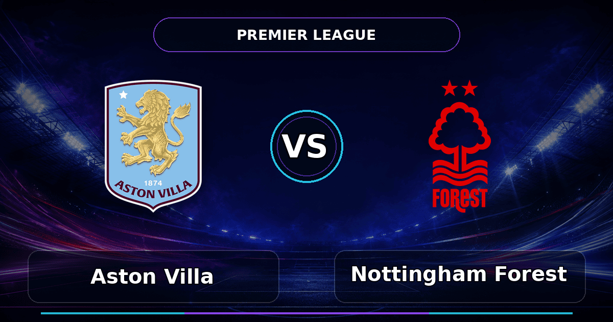 Nhận định Aston Villa vs Nottingham Forest