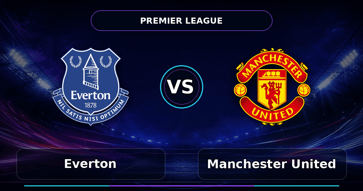 Nhận định Everton vs Manchester United