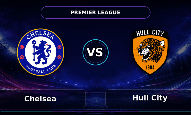 Nhận định Chelsea vs Hull City