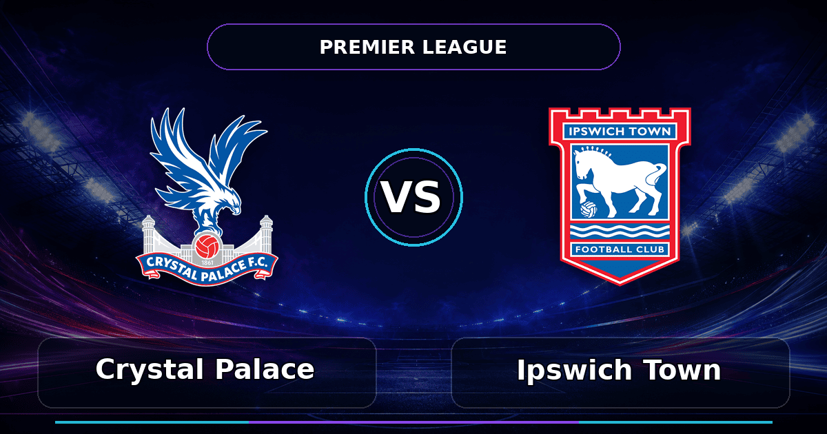 Nhận định Crystal Palace vs Ipswich Town