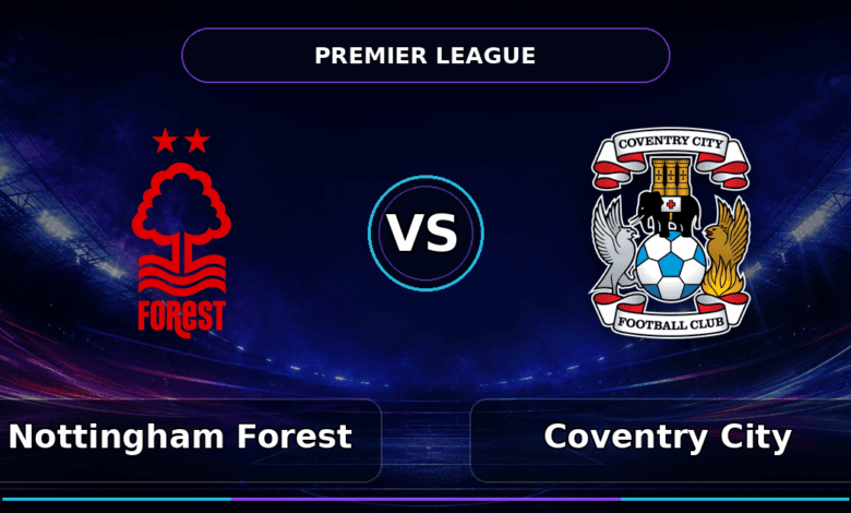 Nhận định Nottingham Forest vs Coventry City