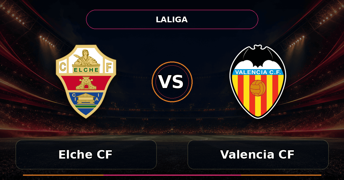 Nhận định Elche CF vs Valencia CF - Match Card