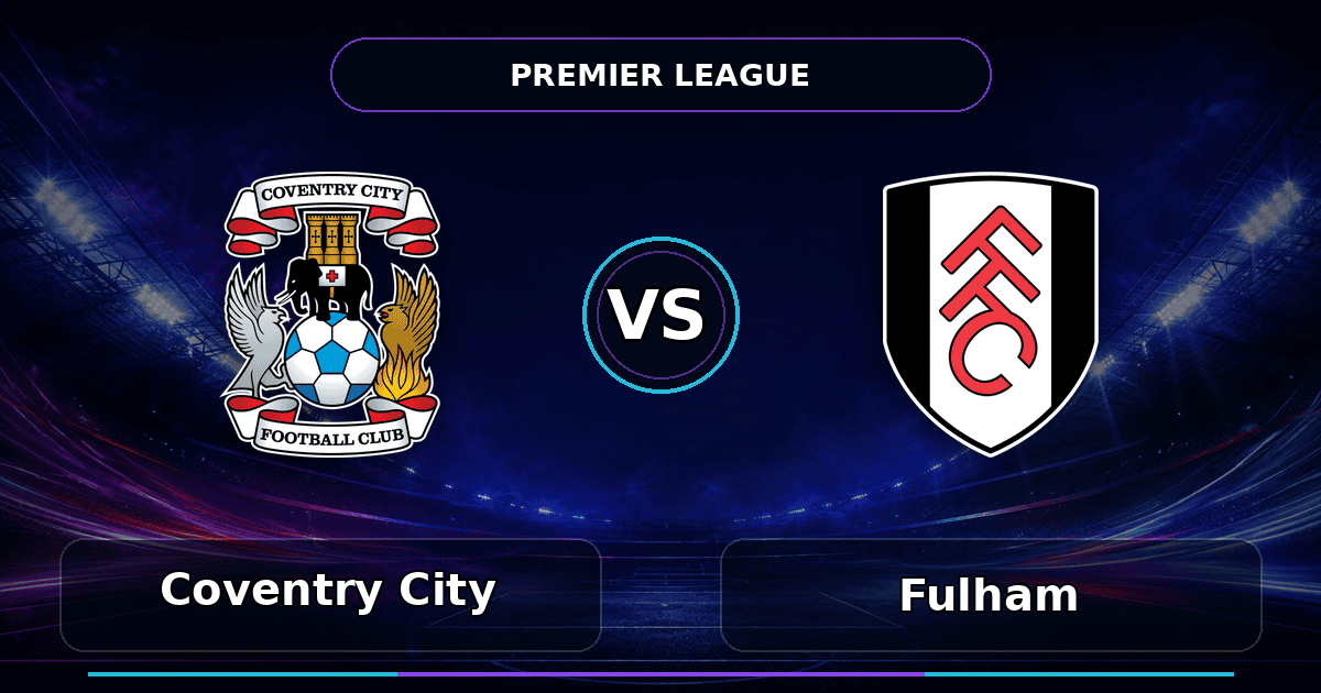 Nhận định Coventry City vs Fulham - Match Card