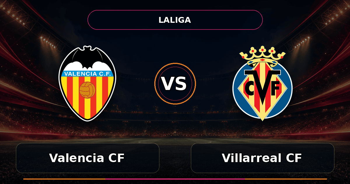 Nhận định Valencia CF vs Villarreal CF - Match Card