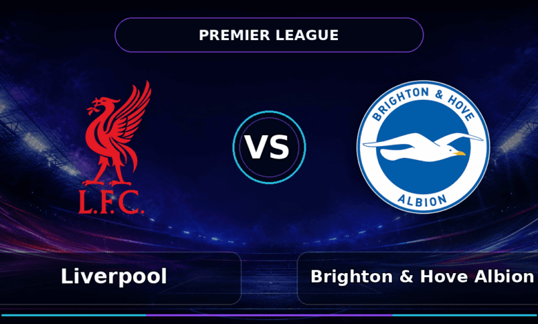 Nhận định Liverpool vs Brighton & Hove Albion - Match Card